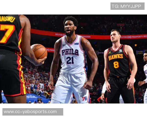 76人客场对阵老鹰恩比德状态回暖有望出战争夺胜利